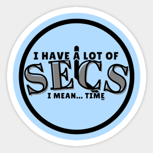 I have a lot of secs | Lizzie Saltzman Sticker